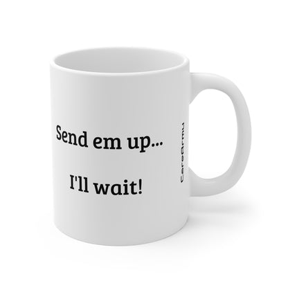 F/A-18C Care - Send 'em up... I'll wait! - Coffee Mug - 11oz